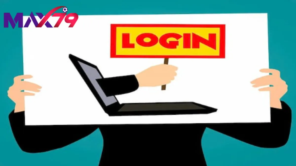 Tổng quan về đăng nhập max79