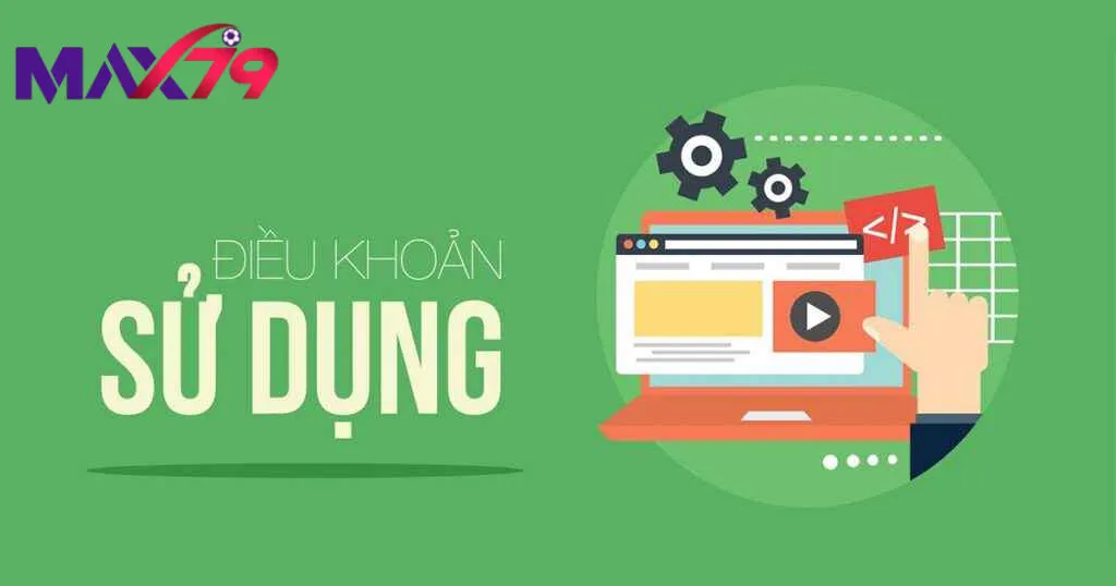 Điều khoản sử dụng góp phần quan trọng tại max79