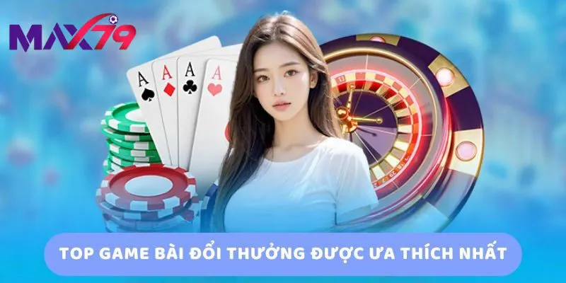 Tổng quan về game bài max79